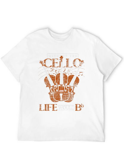 Cello T-Shirt - Without the Cello Life Would B♭