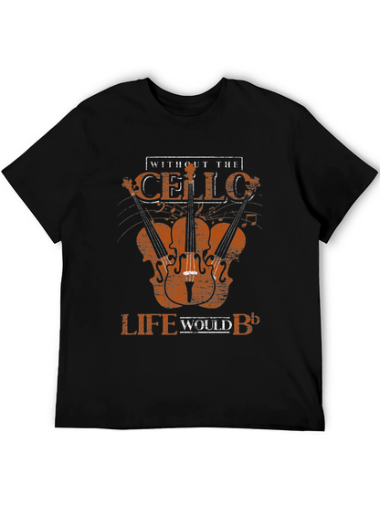Cello T-Shirt - Without the Cello Life Would B♭