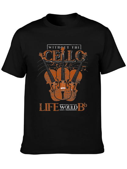 Cello T-Shirt - Without the Cello Life Would B♭