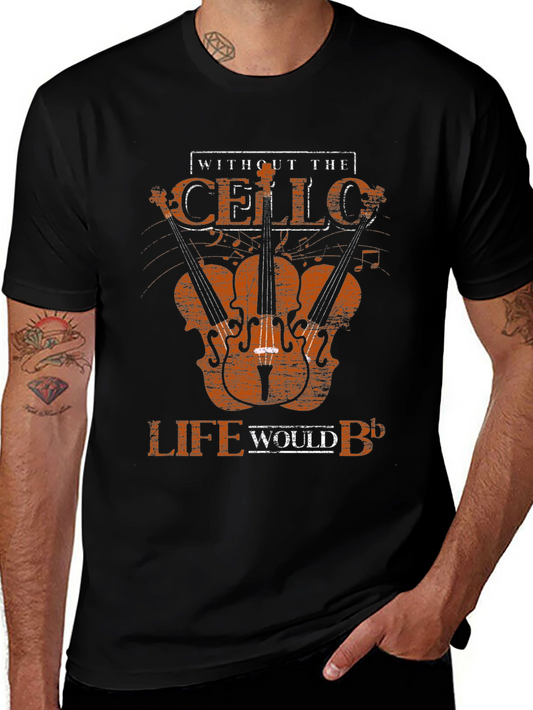 Cello T-Shirt - Without the Cello Life Would B♭