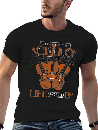 Cello T-Shirt - Without the Cello Life Would B♭