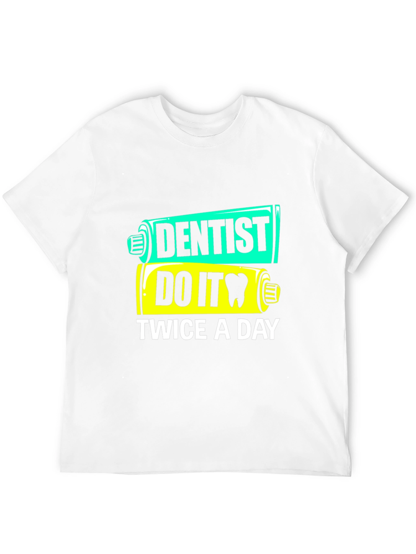 Dentist Do It Twice a Day Funny T-Shirt