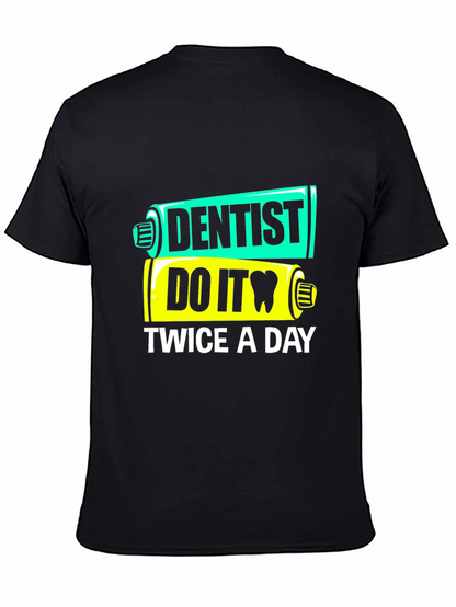 Dentist Do It Twice a Day Funny T-Shirt