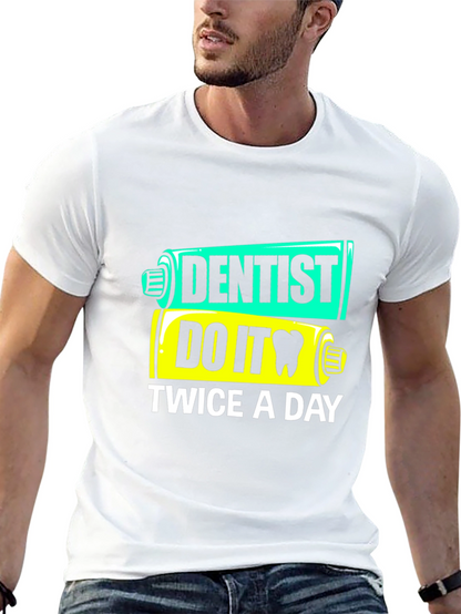 Dentist Do It Twice a Day Funny T-Shirt