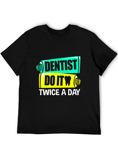 Dentist Do It Twice a Day Funny T-Shirt