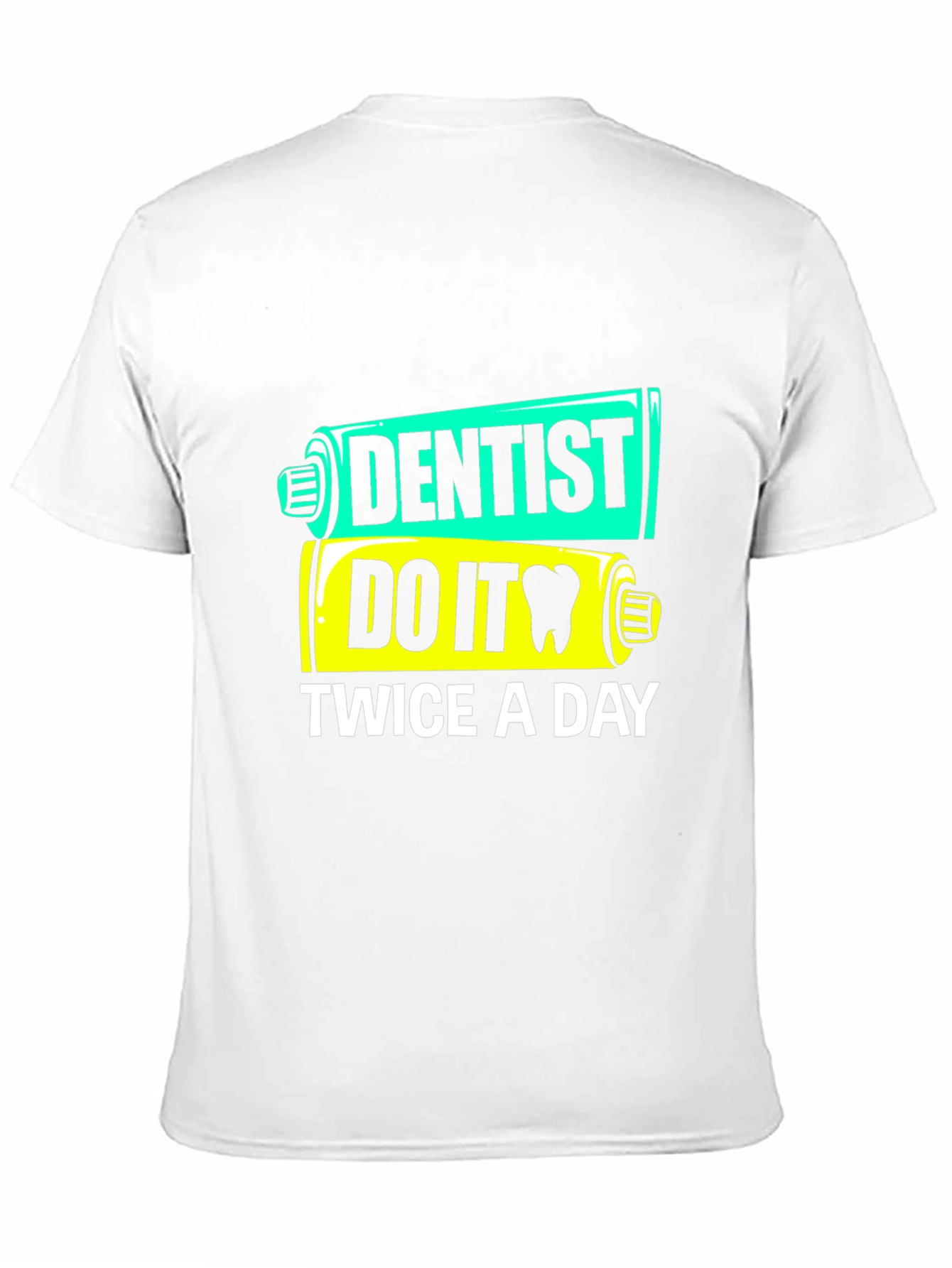 Dentist Do It Twice a Day Funny T-Shirt