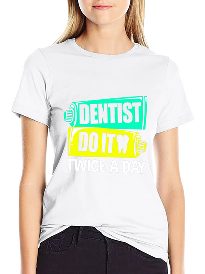 Dentist Do It Twice a Day Funny T-Shirt