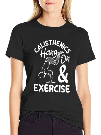 Calisthenics Hang On & Exercise T-Shirt