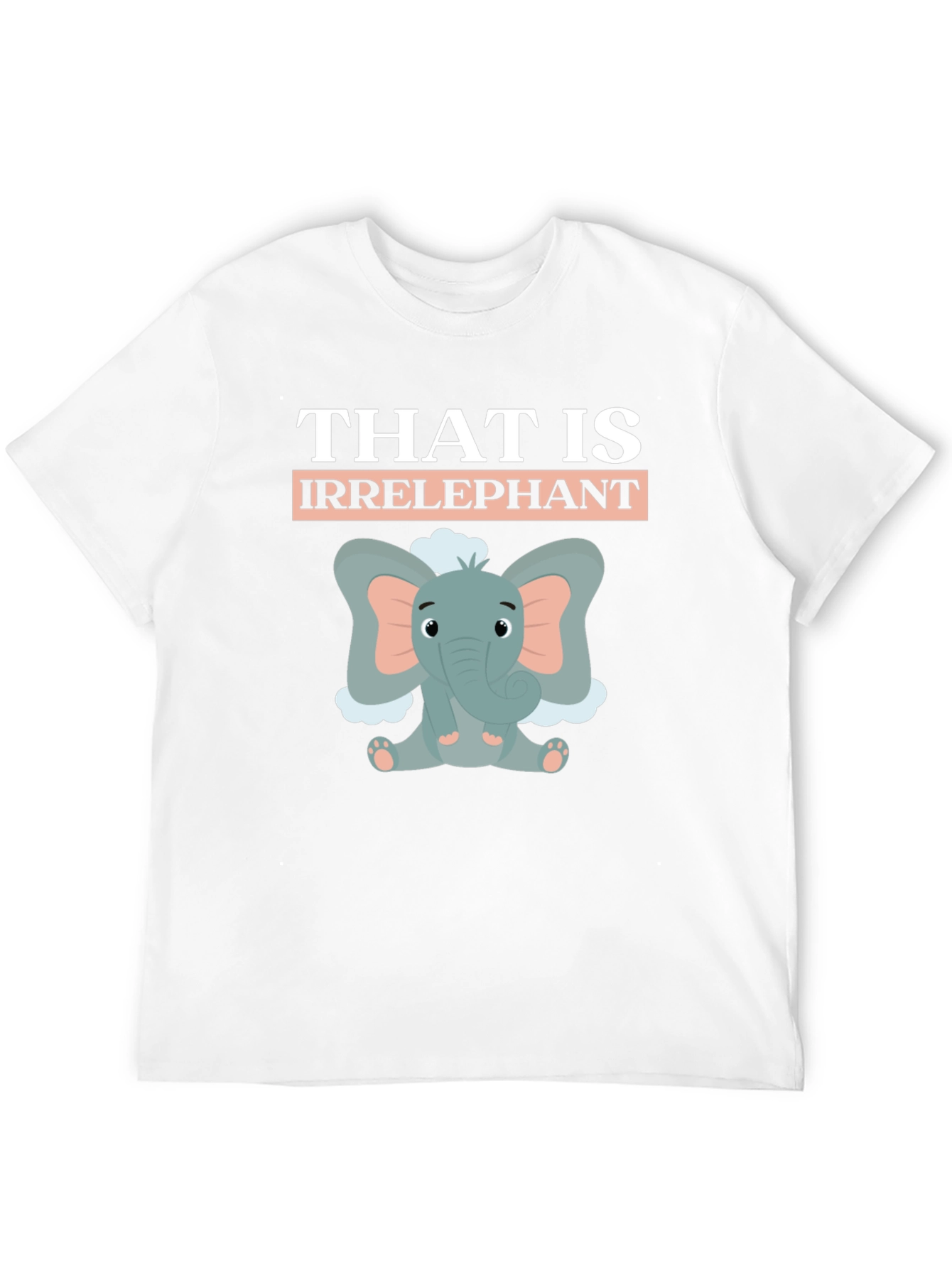 Irrelephant T-Shirt: Funny Elephant Design