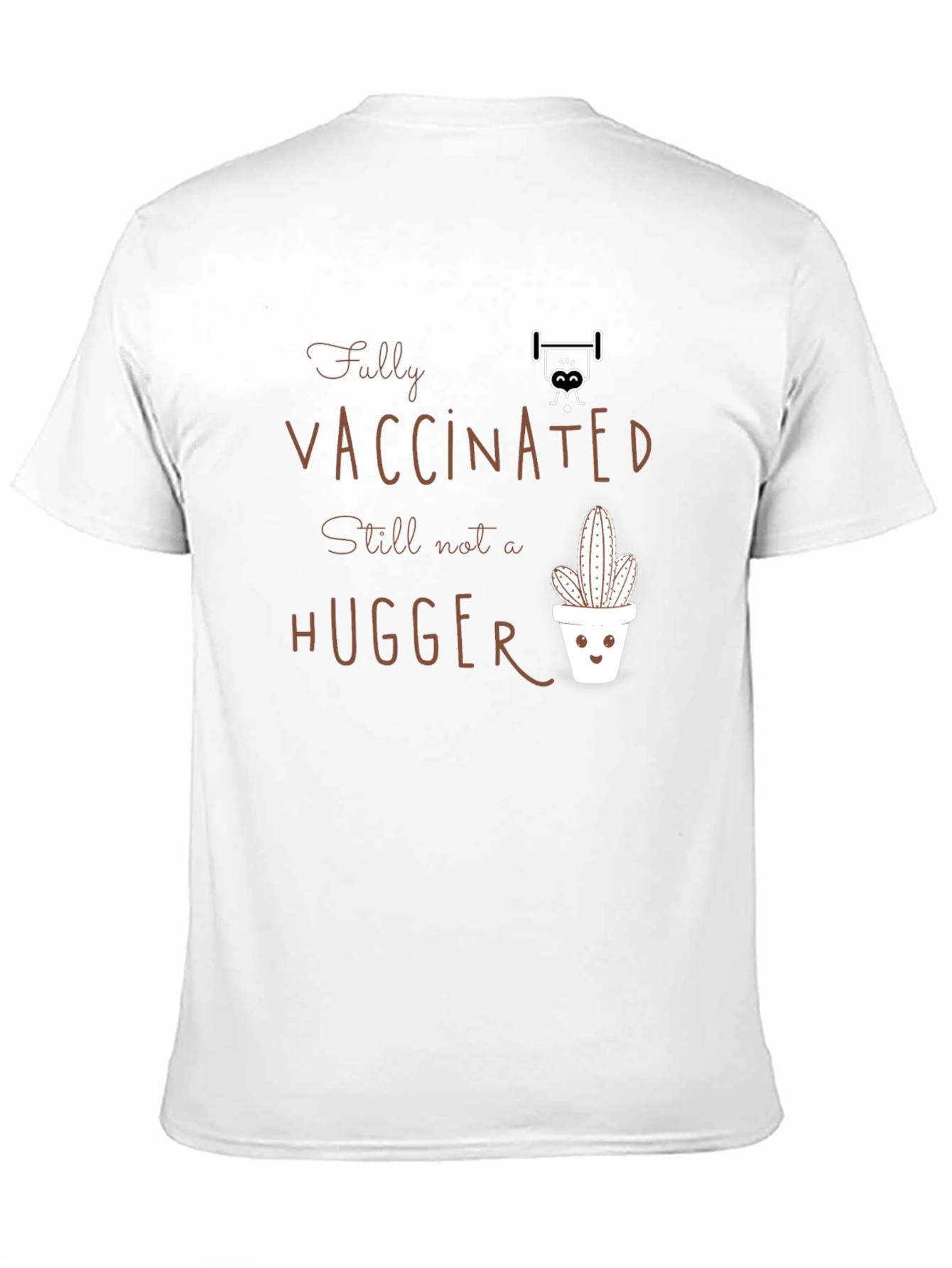 Fully Vaccinated Hugger T-Shirt Cactus Design