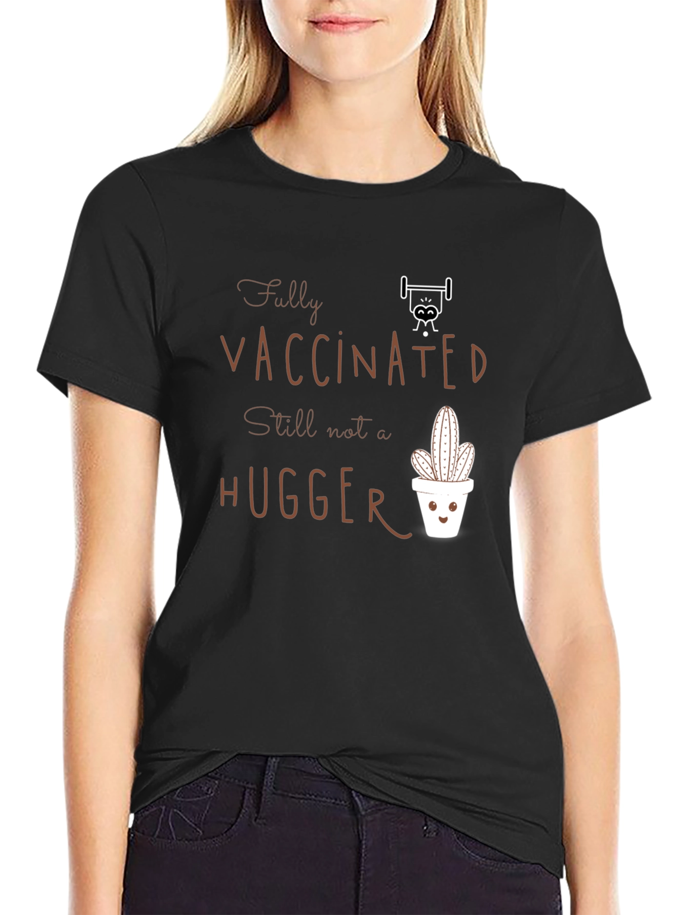 Fully Vaccinated Hugger T-Shirt Cactus Design