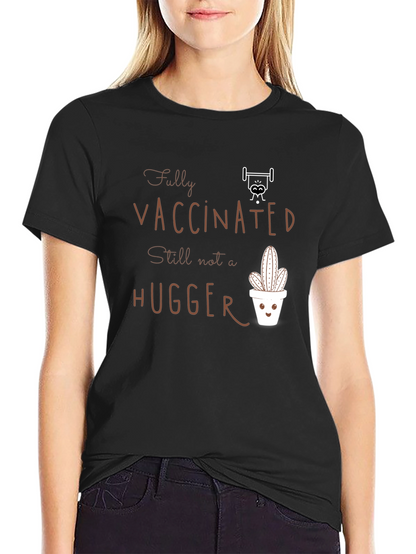 Fully Vaccinated Hugger T-Shirt Cactus Design