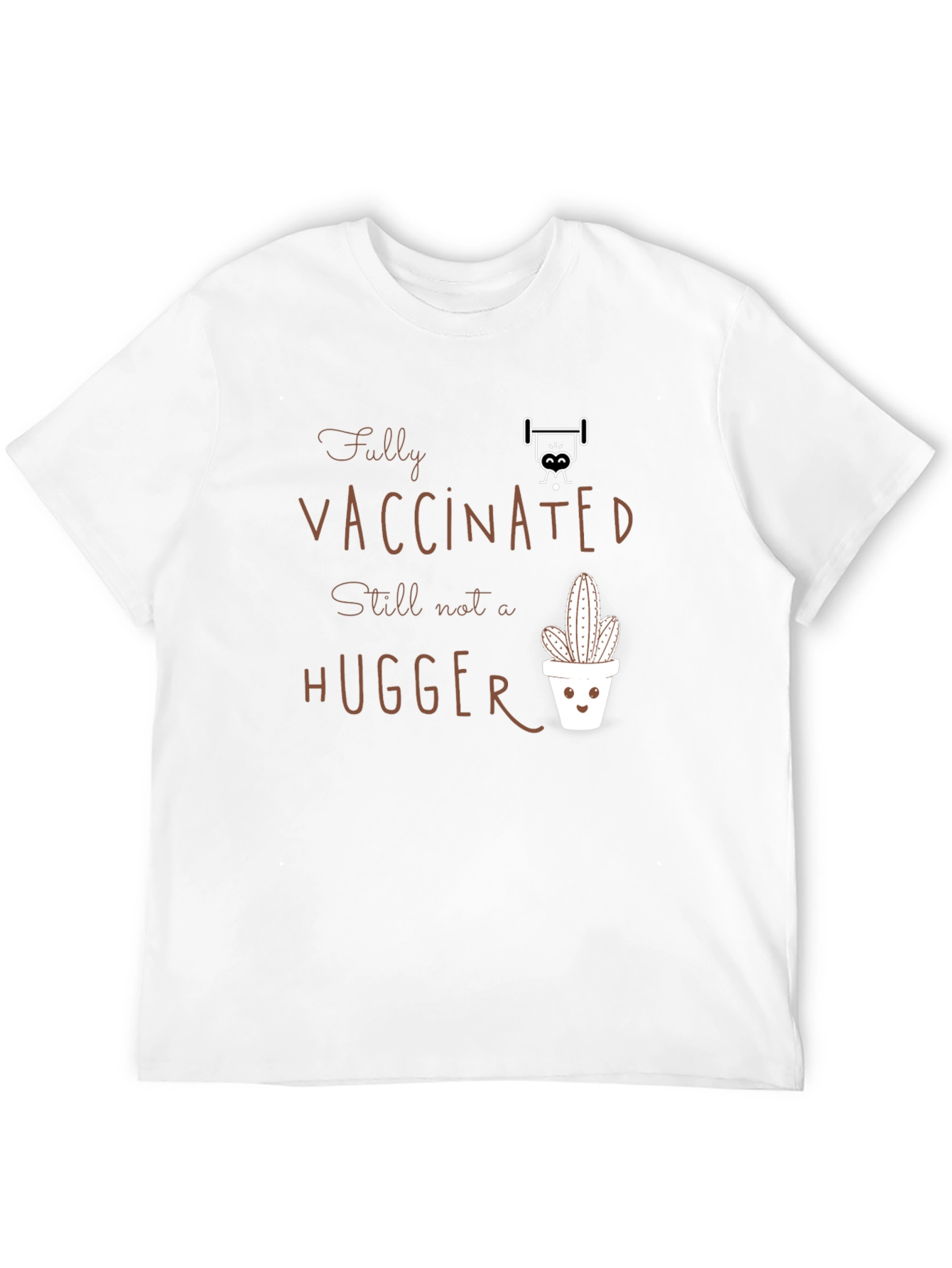 Fully Vaccinated Hugger T-Shirt Cactus Design