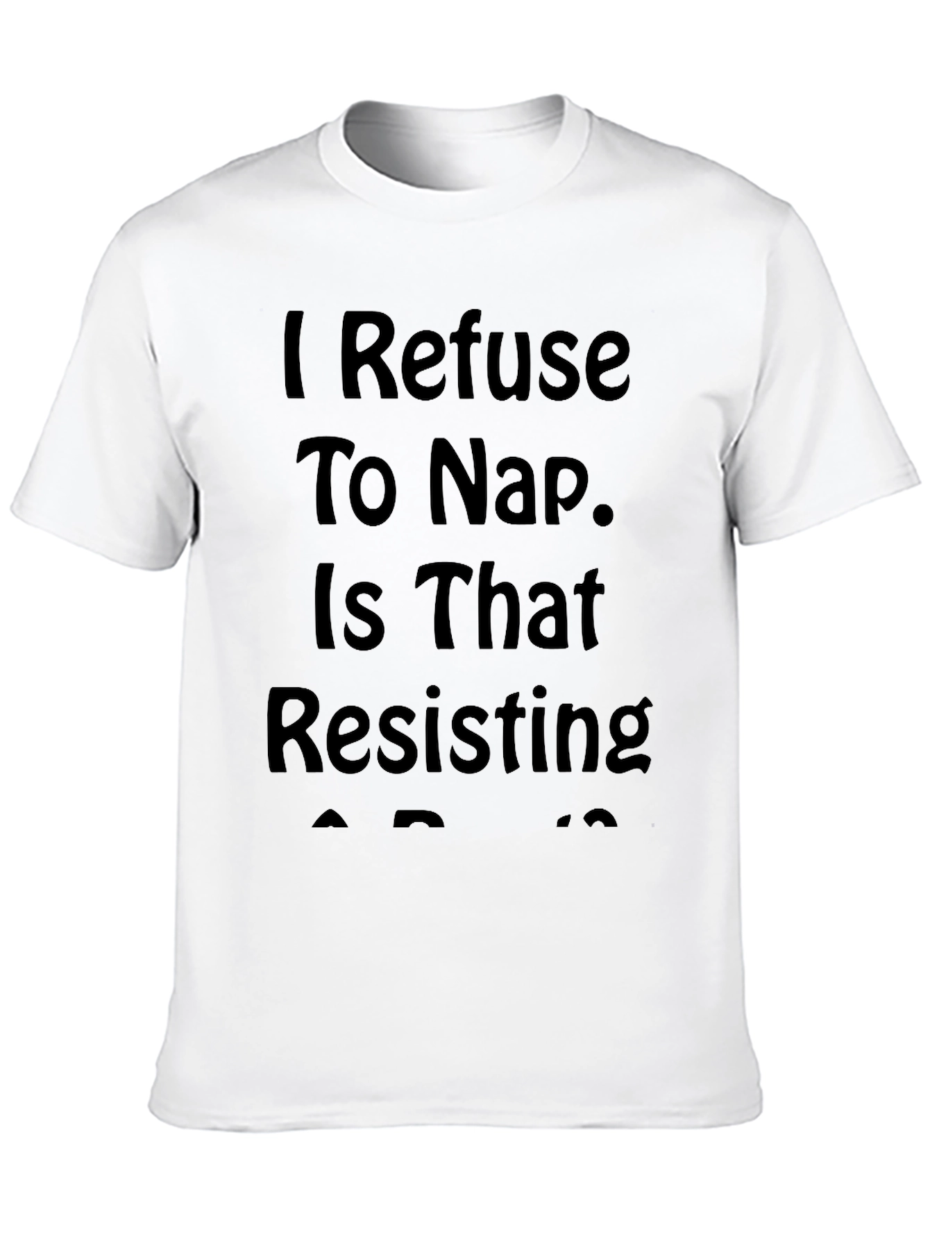 I Refuse to Nap Funny Graphic Tee