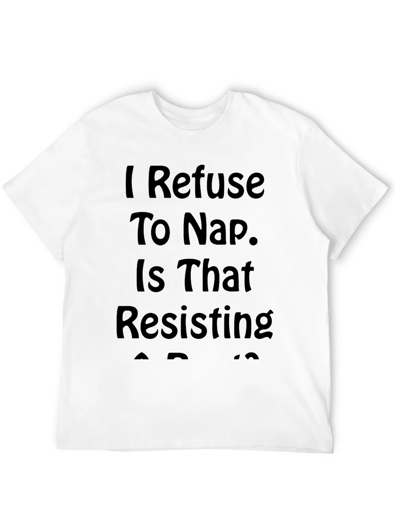 I Refuse to Nap Funny Graphic Tee