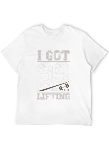 99 Problems Lifting T-Shirt - Funny Workout Tee