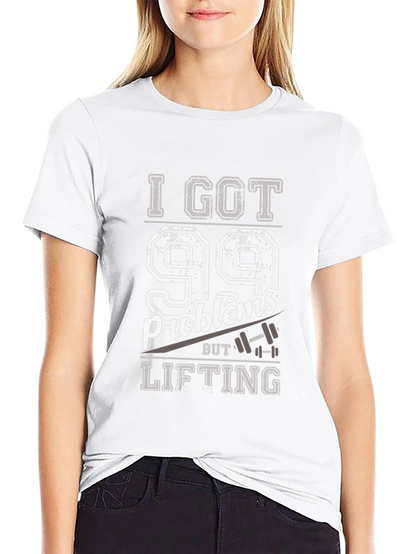 99 Problems Lifting T-Shirt - Funny Workout Tee