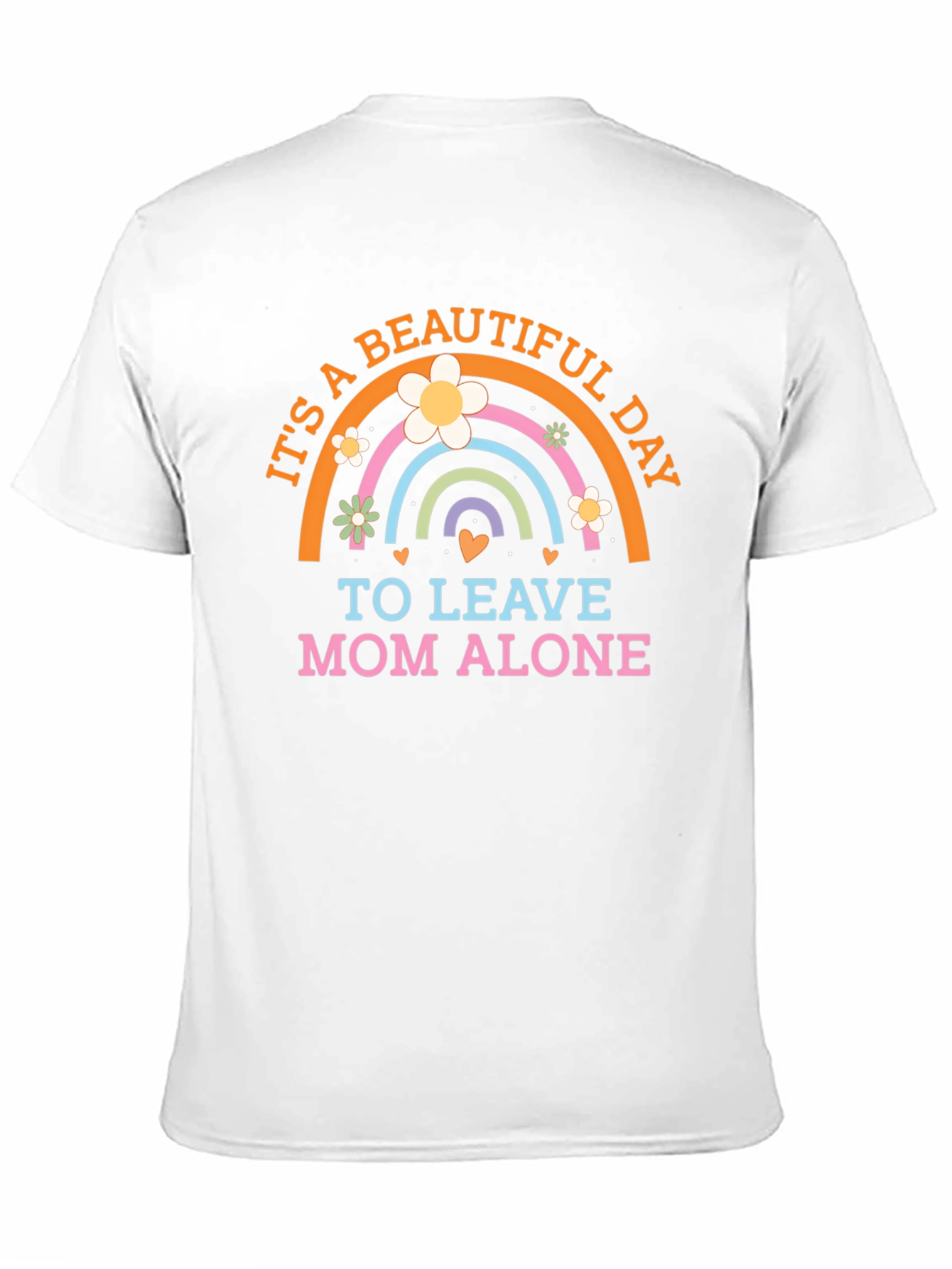 Its a Beautiful Day to Leave Mom Alone T-Shirt
