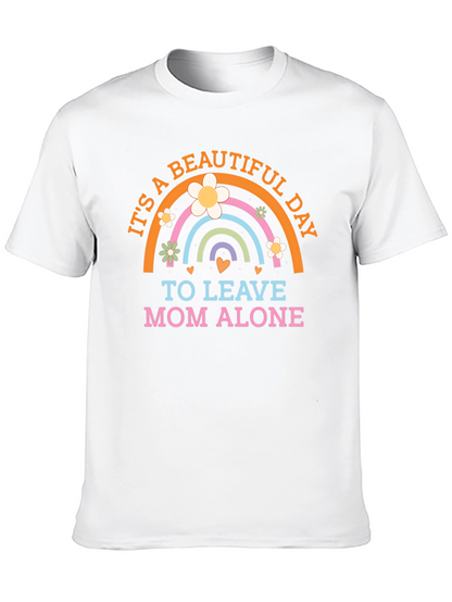 Its a Beautiful Day to Leave Mom Alone T-Shirt