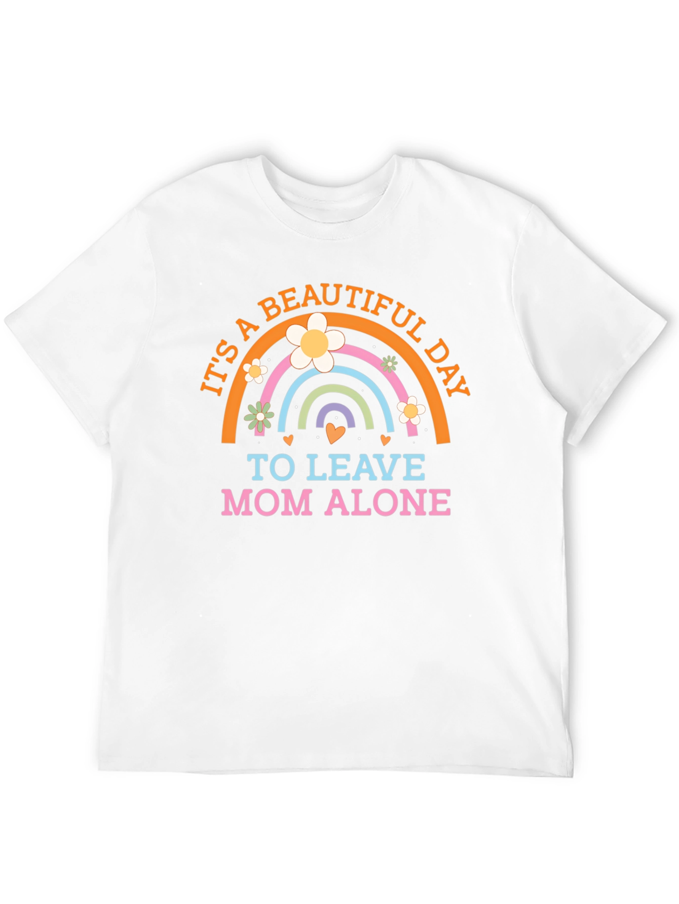 Its a Beautiful Day to Leave Mom Alone T-Shirt