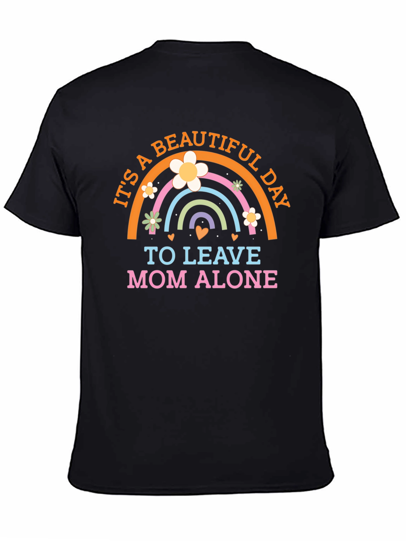 Its a Beautiful Day to Leave Mom Alone T-Shirt