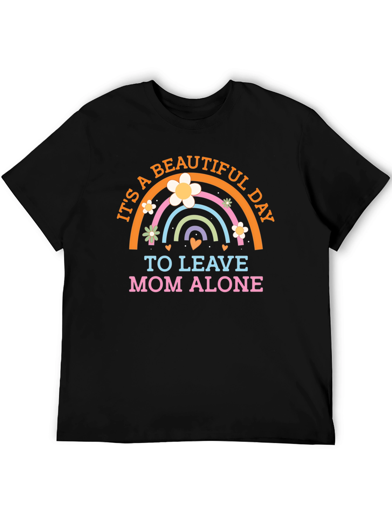 Its a Beautiful Day to Leave Mom Alone T-Shirt