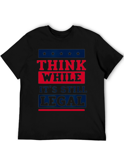 Think While Its Still Legal T-Shirt