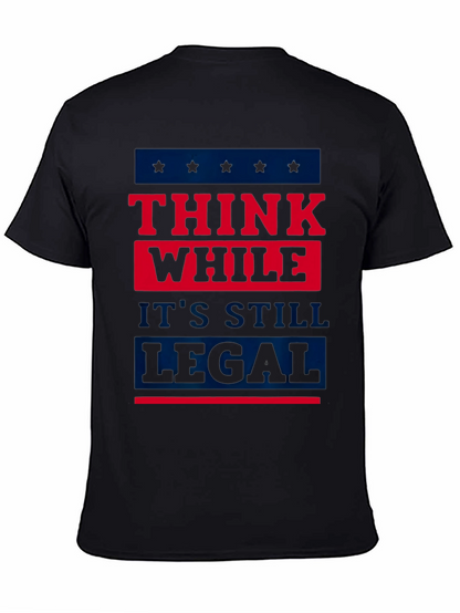 Think While Its Still Legal T-Shirt