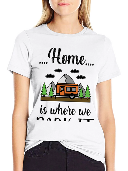 Home is Where We Park It Camping T-Shirt