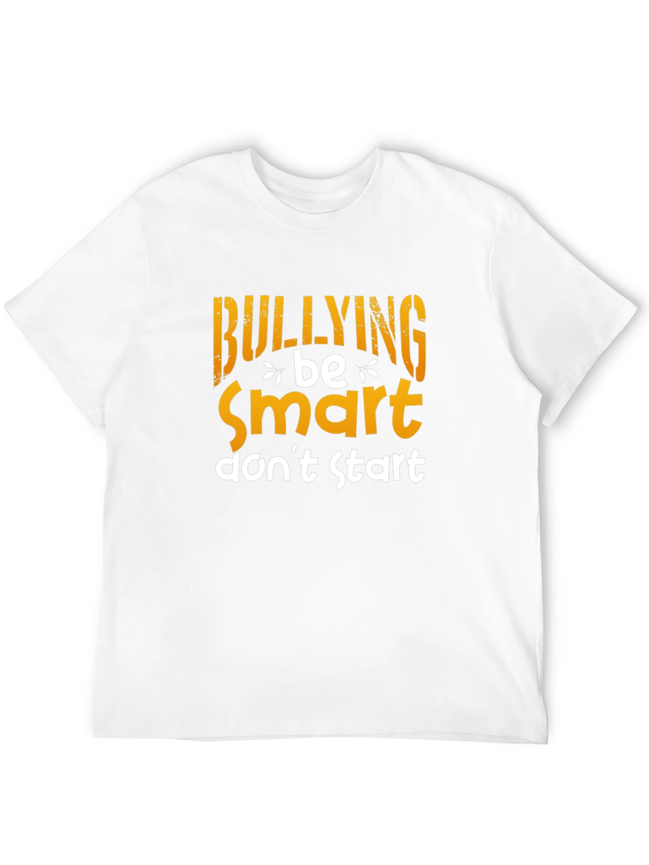 Be Smart Dont Start Anti-Bullying T-Shirt