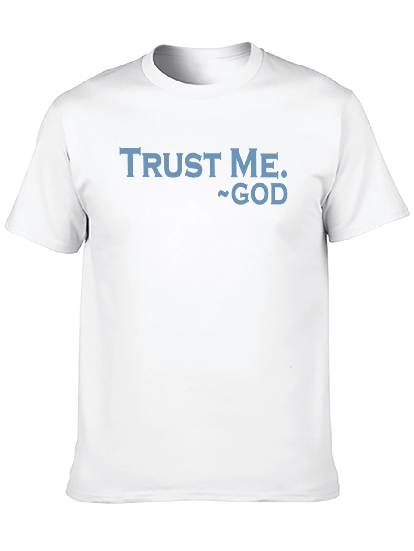 Trust Me God Graphic T-Shirt - Religious Faith Apparel