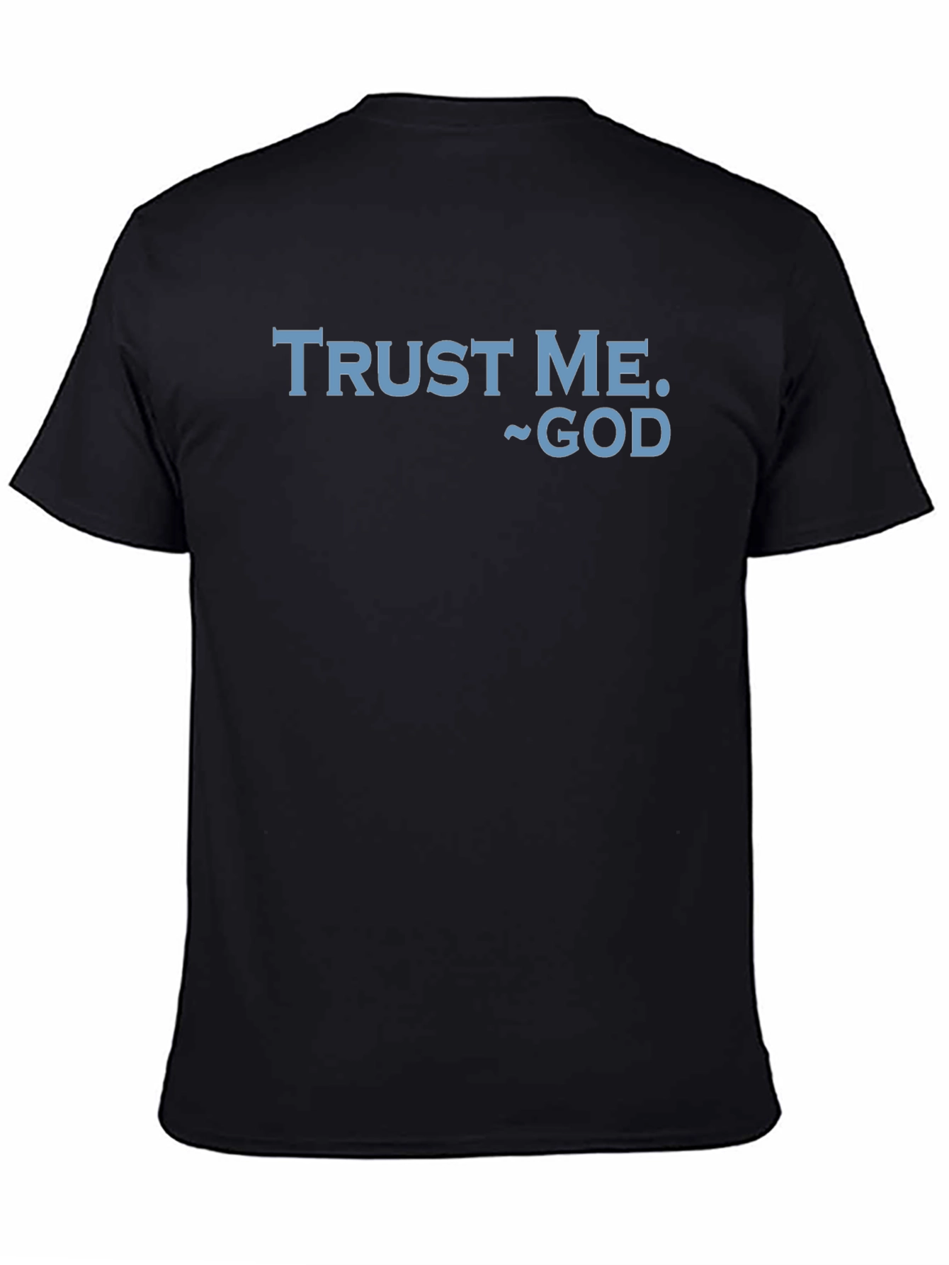 Trust Me God Graphic T-Shirt - Religious Faith Apparel