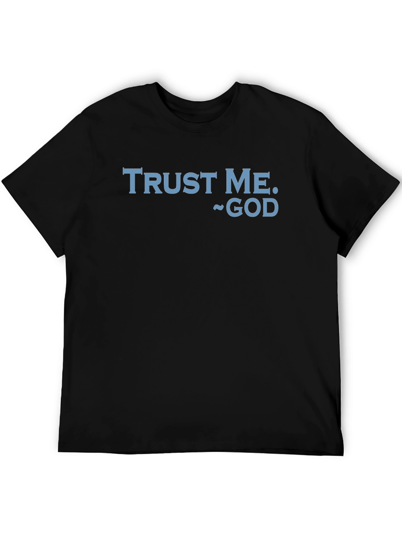 Trust Me God Graphic T-Shirt - Religious Faith Apparel