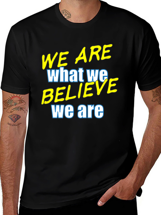 Inspirational T-Shirt - We Are What We Believe We Are - Black