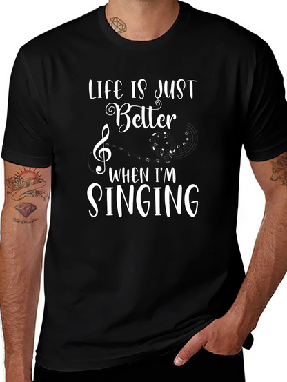 Life is Better When Im Singing T-Shirt