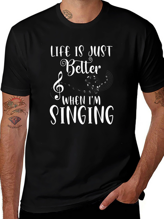 Life is Better When Im Singing T-Shirt