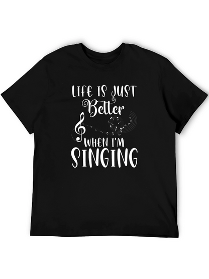 Life is Better When Im Singing T-Shirt