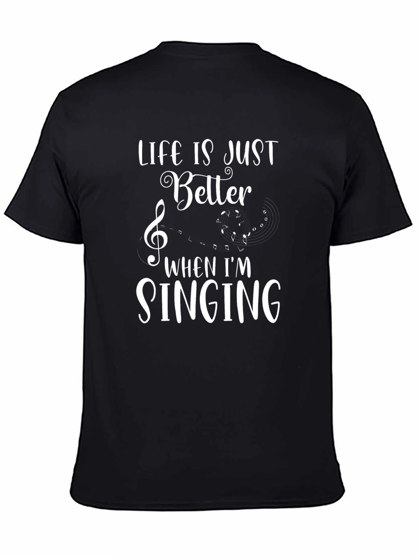 Life is Better When Im Singing T-Shirt