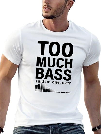 Too Much Bass Funny Music T-Shirt