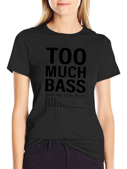 Too Much Bass Funny Music T-Shirt