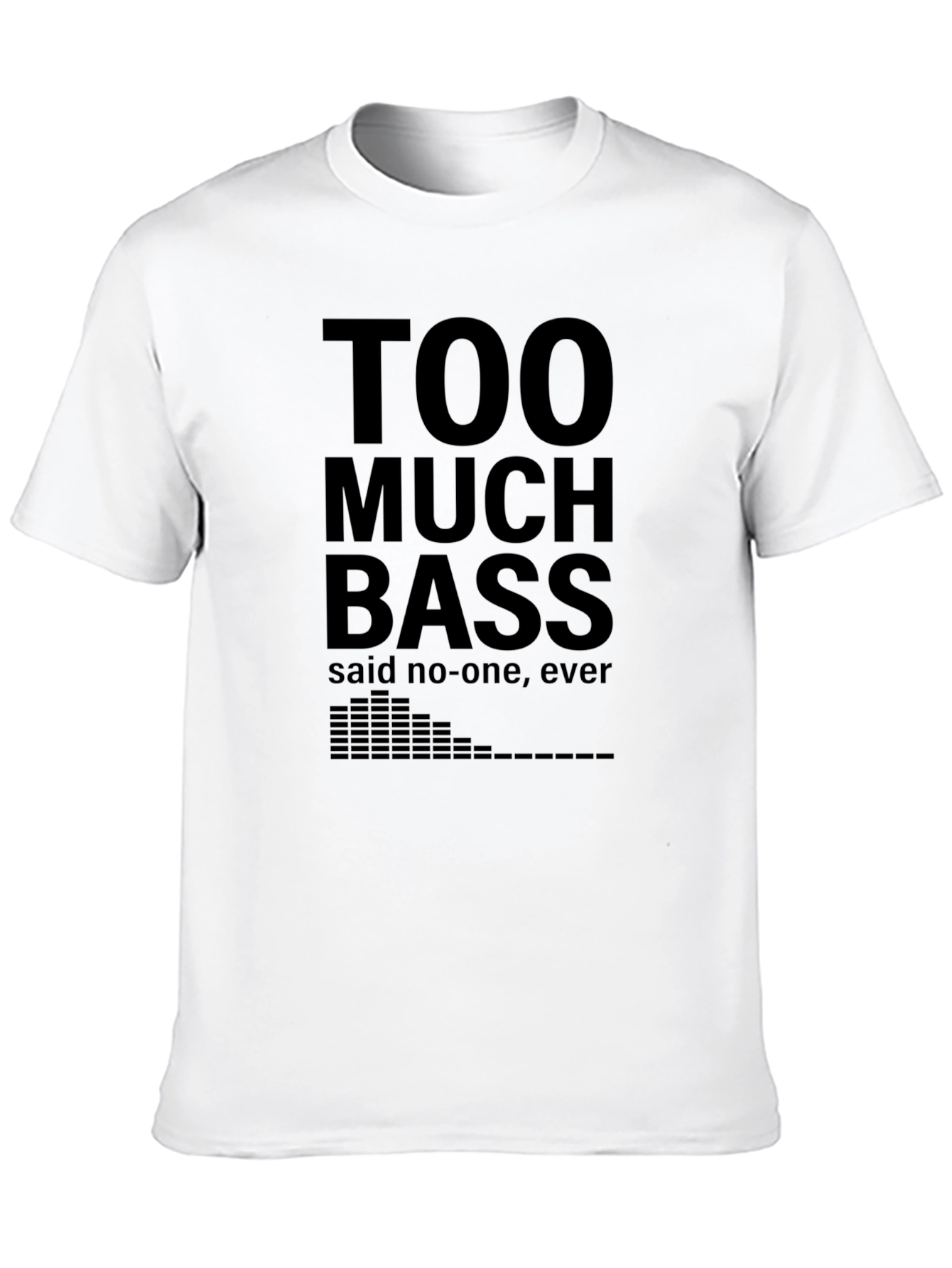 Too Much Bass Funny Music T-Shirt