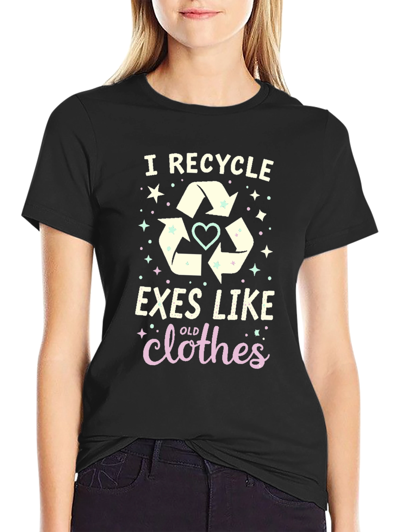 I Recycle Exes Like Old Clothes Funny Graphic T-Shirt