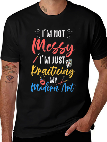 Im Not Messy Practicing Modern Art T-Shirt