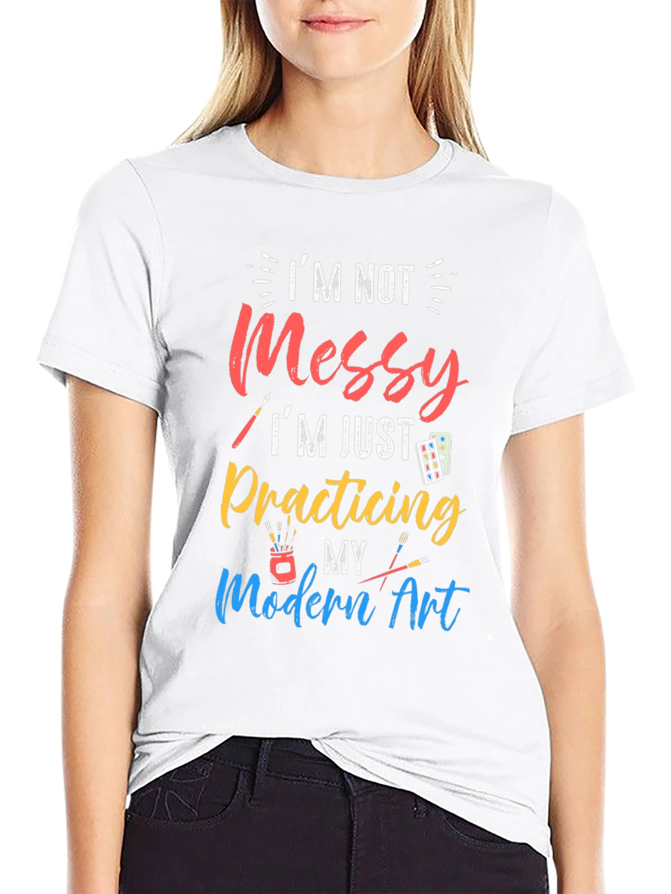 Im Not Messy Practicing Modern Art T-Shirt