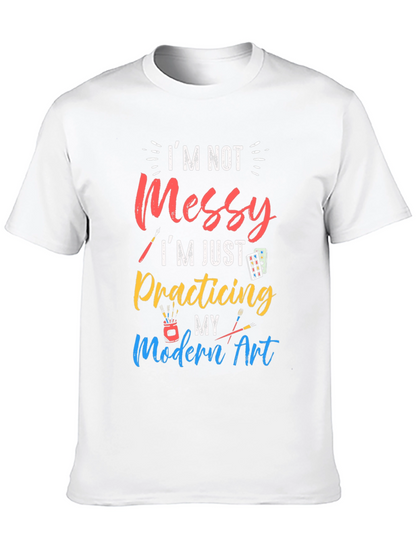 Im Not Messy Practicing Modern Art T-Shirt