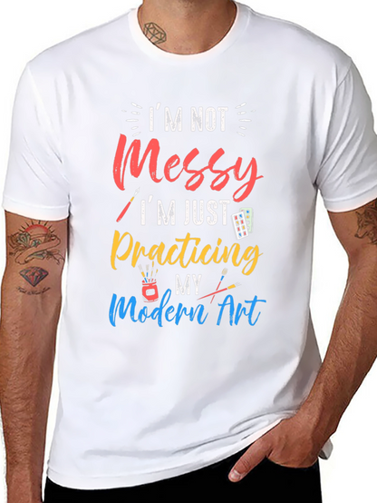 Im Not Messy Practicing Modern Art T-Shirt