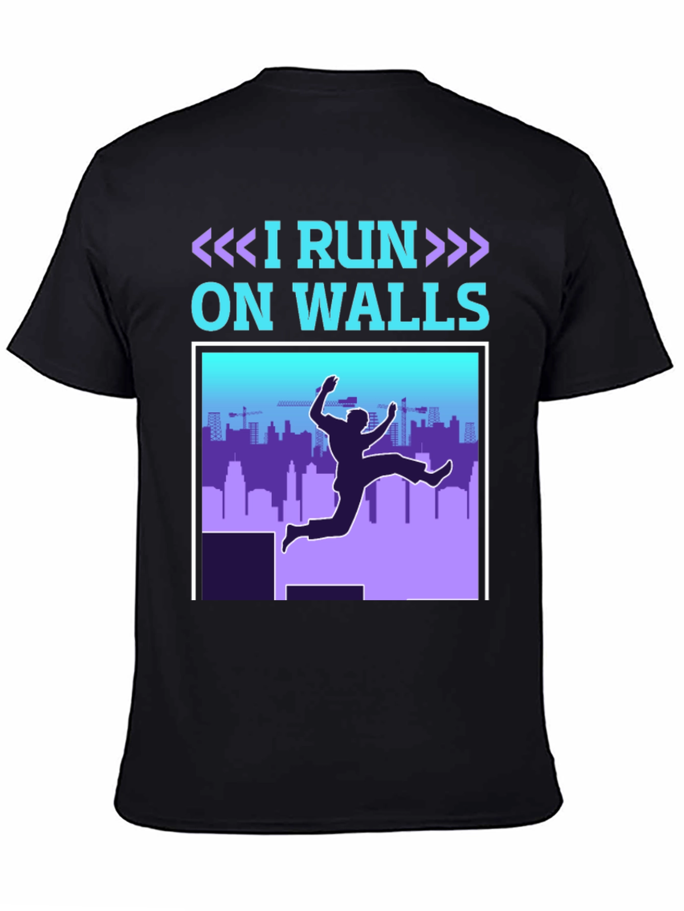I Run On Walls T-Shirt - Parkour Athlete Apparel
