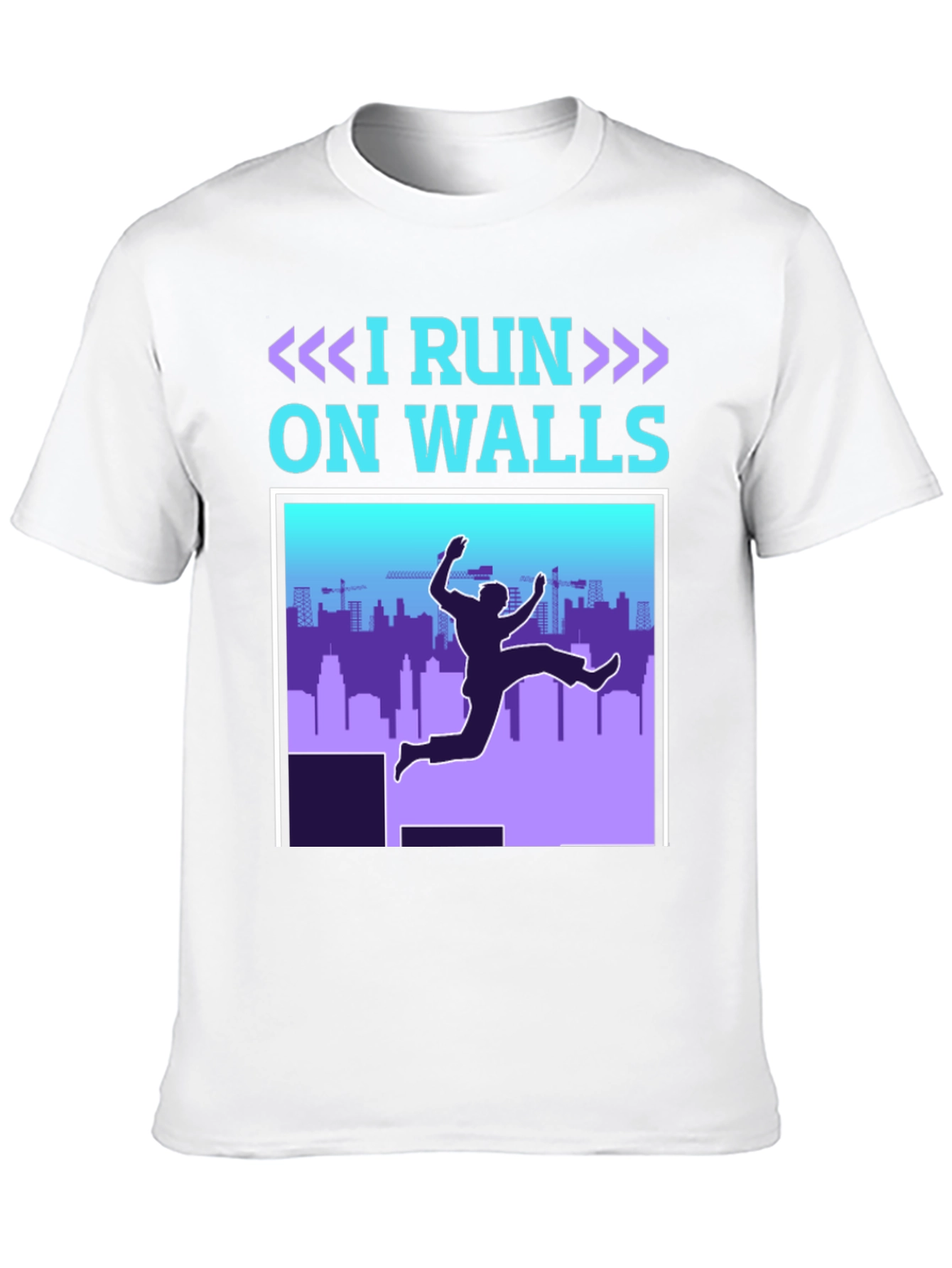 I Run On Walls T-Shirt - Parkour Athlete Apparel