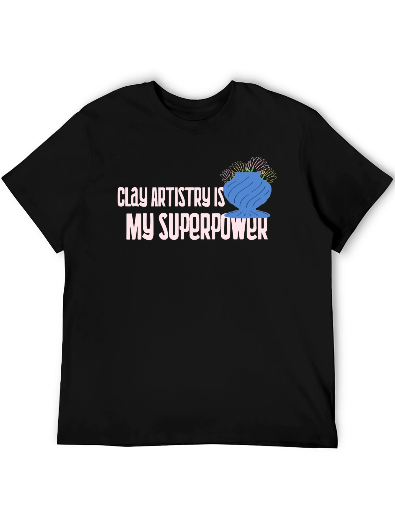 Clay Artistry is My Superpower T-Shirt