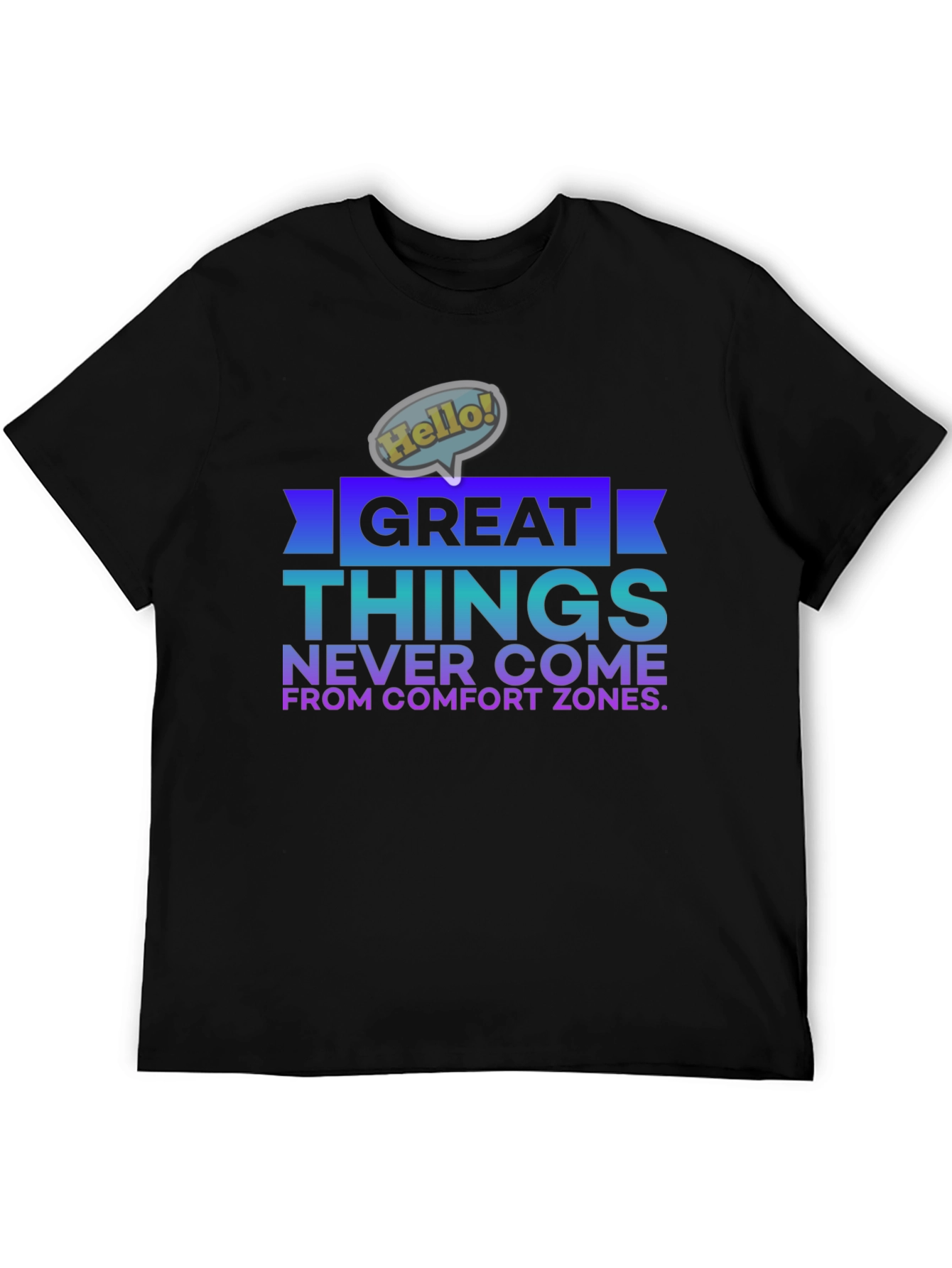 Great Things Never Come From Comfort Zones T-Shirt